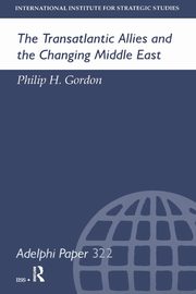 The Transatlantic Allies and the Changing Middle East, Gordon Philip H