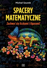 ksiazka tytu: Spacery matematyczne Zachwy si liczbami i figurami! autor: Szurek Micha