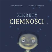 ksiazka tytu: Sekrety Ciemnoci autor: Bersan Marica, Alemanno Andrea