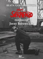 Sierpie '80 rozpocz Jerzy Borowczak, Goembiowska Beata
