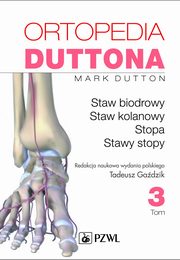 ksiazka tytu: Ortopedia Duttona Tom 3 autor: Dutton Mark