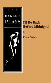 I'll Be Back Before Midnight!, Colley Peter