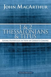 1 and 2 Thessalonians and Titus, MacArthur John F.