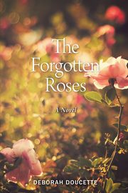 The Forgotten Roses, Doucette Deborah