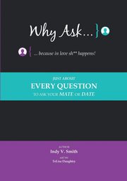 ksiazka tytu: Why Ask ... Because in Love Sh** Happens! autor: Smith Indy V.
