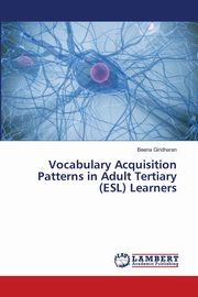 ksiazka tytu: Vocabulary Acquisition Patterns in Adult Tertiary (ESL) Learners autor: Giridharan Beena