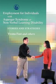 Employment for Individuals with Asperger Syndrome or Non-Verbal Learning Disability, Fast Yvona