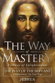 The Way of Mastery, The Way of the Servant, Ben Joseph Jeshua