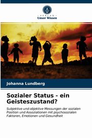 Sozialer Status - ein Geisteszustand?, Lundberg Johanna