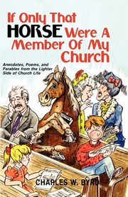 If Only That Horse Were a Member of My Church, Byrd Charles
