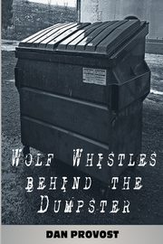 Wolf Whistles Behind the Dumpster, Provost Dan
