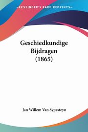 Geschiedkundige Bijdragen (1865), Van Sypesteyn Jan Willem