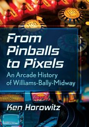 From Pinballs to Pixels, Horowitz Ken