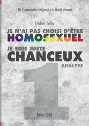 Je n'ai pas choisi d'?tre homosexuel, je suis juste chanceux - Partie 1, Bellec Frdric