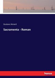 Sacramenta - Roman, Aimard Gustave