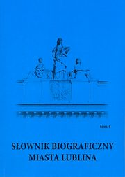 ksiazka tytu: Sownik biograficzny miasta Lublina Tom 4 autor: 