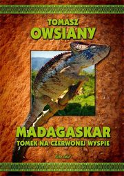 ksiazka tytu: Madagaskar Tomek na Czerwonej Wyspie autor: Owsiany Tomasz