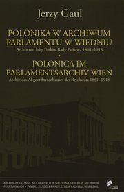ksiazka tytu: Polonica w Archiwum Parlamentu w Wiedniu autor: Gaul Jerzy