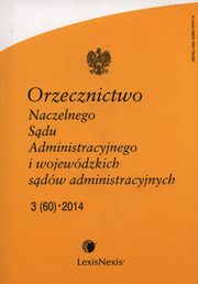 Orzecznictwo Naczelnego Sdu Administracyjnego i wojewdzkich sdw administracyjnych 3/2014, 