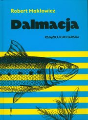 Dalmacja Ksika kucharska, Makowicz Robert