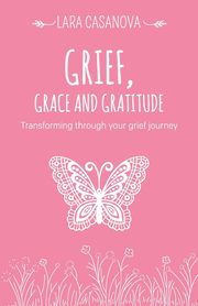 Grief, Grace and Gratitude, Casanova Lara