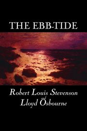 The Ebb-Tide by Robert Louis Stevenson, Fiction, Historical, Literary, Stevenson Robert Louis
