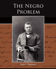 The Negro Problem, Washington Booker T.