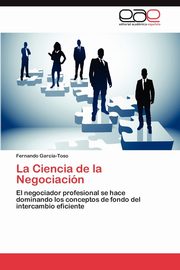 La Ciencia de La Negociacion, Garc A-Toso Fernando