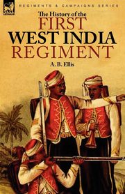 ksiazka tytu: The History of the First West India Regiment autor: Ellis A. B.