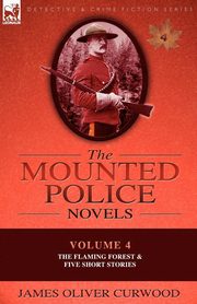 The Mounted Police Novels, Curwood James Oliver