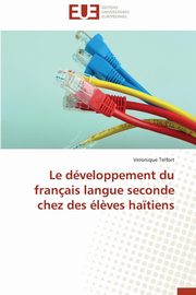 Le dveloppement du franais langue seconde chez des l?ves ha?tiens, TELFORT-V