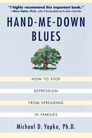 Hand-Me-Down Blues, Yapko Michael D. Ph.D.