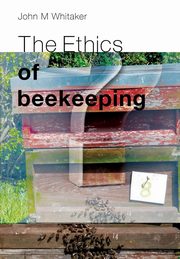 The Ethics of Beekeeping, Whitaker John M