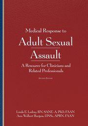 Medical Response to Adult Sexual Assault, Second Edition, Ledray Linda E