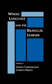 Whole Language and the Bilingual Learner, Carrasquillo Angela