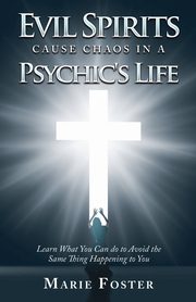 Evil Spirits Cause Chaos in a Psychic's Life, Foster Marie