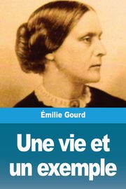 Une vie et un exemple, Gourd milie