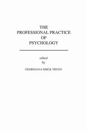 The Professional Practice of Psychology, Tryon Georgiana Shick