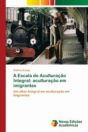 ksiazka tytu: A Escala de Acultura?o Integral autor: Araujo Andrea