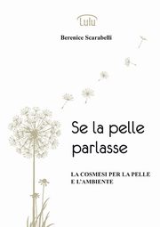 Se la pelle parlasse, Scarabelli Berenice