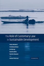 The Role of Customary Law in Sustainable Development, Peter Orebech