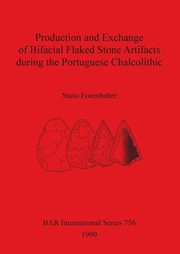 Production and Exchange of Bifacial Flaked Stone Artifacts during the Portuguese Chalcolithic, Forenbaher Stao