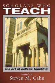 Scholars Who Teach, Cahn Steven M.