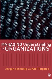 Managing Understanding in Organizations, Sandberg Jorgen
