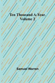 Ten Thousand a-Year. Volume 2, Warren Samuel