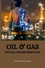 Oil & Gas Digital Transformation, Thurayya Arian Fawziya