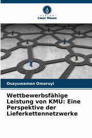 Wettbewerbsfhige Leistung von KMU, Omoruyi Osayuwamen