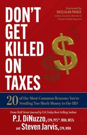 Don't Get Killed on Taxes, DiNuzzo CPA PFS? MBA MSTx P.J.