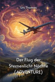 Der Flug der Sternenlicht Nchte (ADVENTURE), Thomas Urs