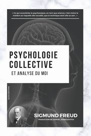 Psychologie collective et analyse du moi, Freud Sigmund